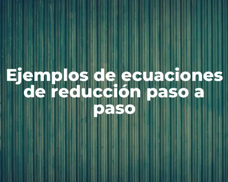 Ejemplos de ecuaciones de reducción paso a paso