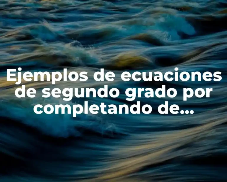 Ejemplos de ecuaciones de segundo grado por completando de cuadrados