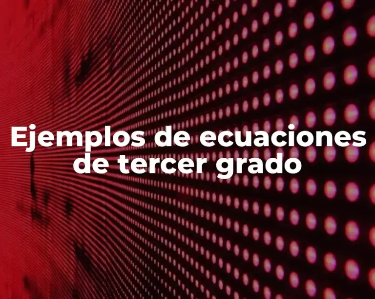 Ejemplos de ecuaciones de tercer grado