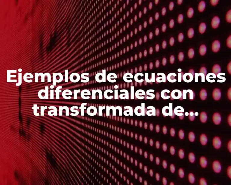 Ejemplos de ecuaciones diferenciales con transformada de Laplace sencillos