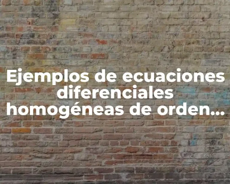 Ejemplos de ecuaciones diferenciales homogéneas de orden superior