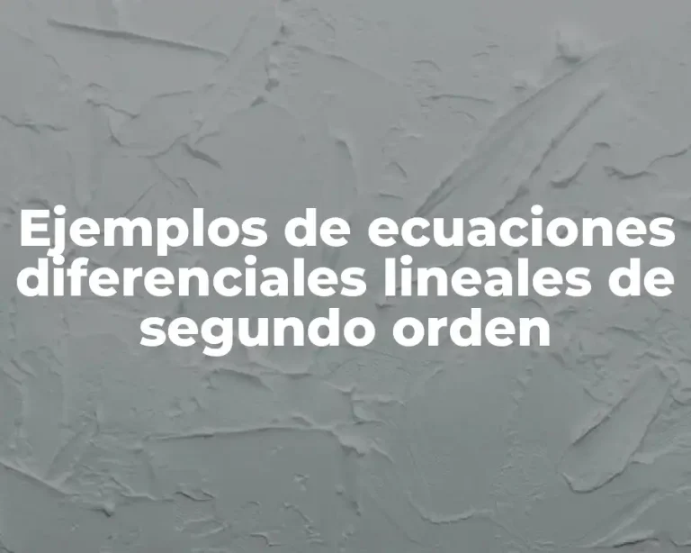 Ejemplos de ecuaciones diferenciales lineales de segundo orden