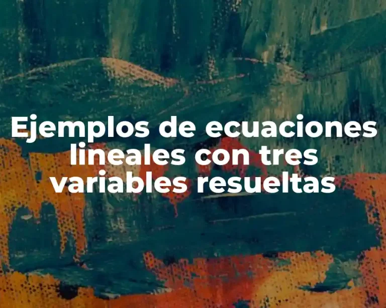Ejemplos de ecuaciones lineales con tres variables resueltas