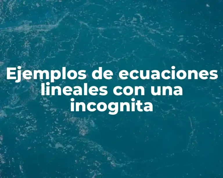 Ejemplos de ecuaciones lineales con una incognita