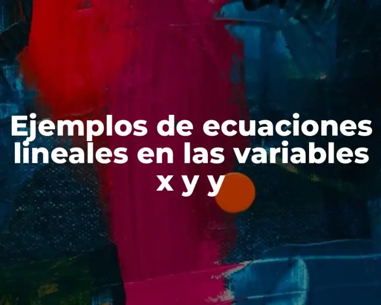 Ejemplos de ecuaciones lineales en las variables x y y