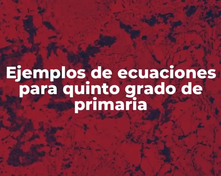 Ejemplos de ecuaciones para quinto grado de primaria