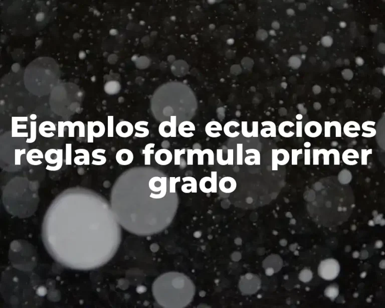 Ejemplos de ecuaciones reglas o formula primer grado