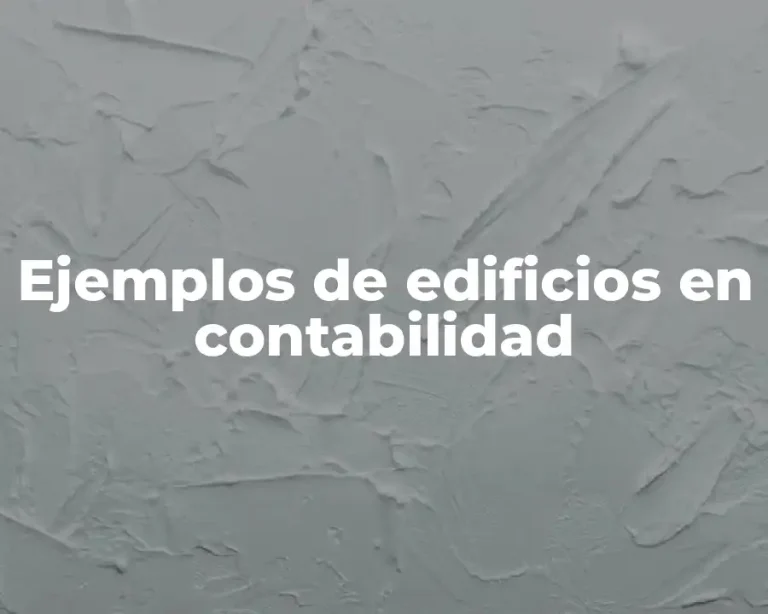 Ejemplos de edificios en contabilidad