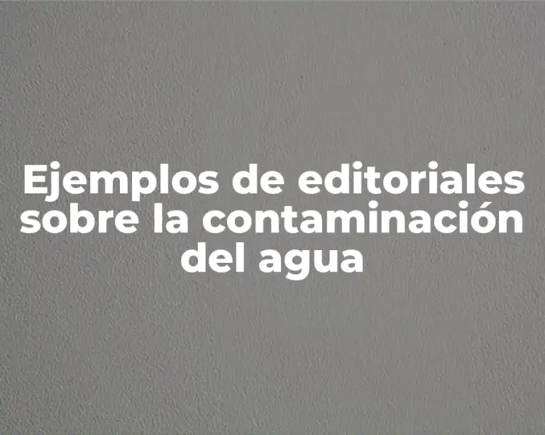 Ejemplos de editoriales sobre la contaminación del agua
