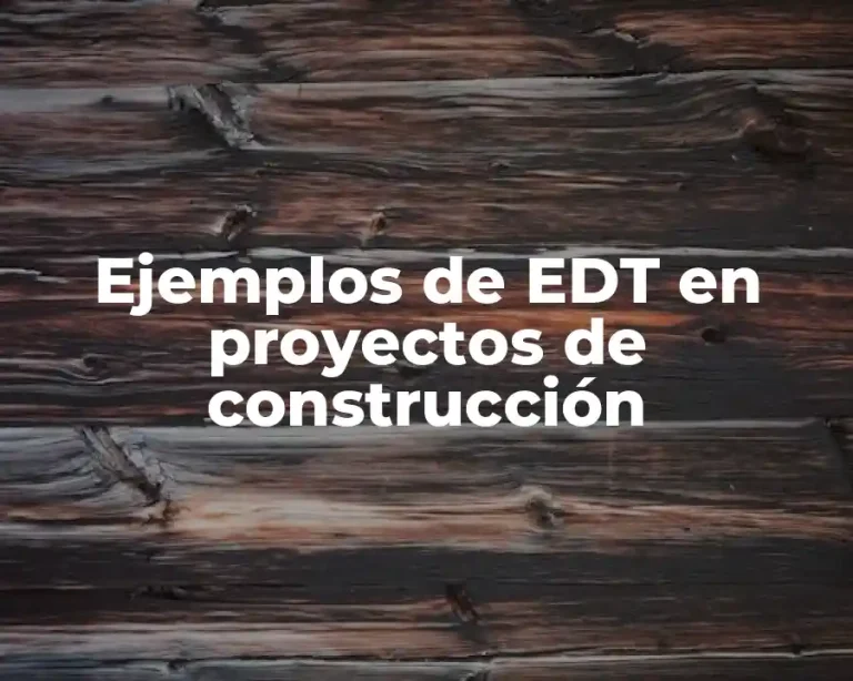 Ejemplos de EDT en proyectos de construcción