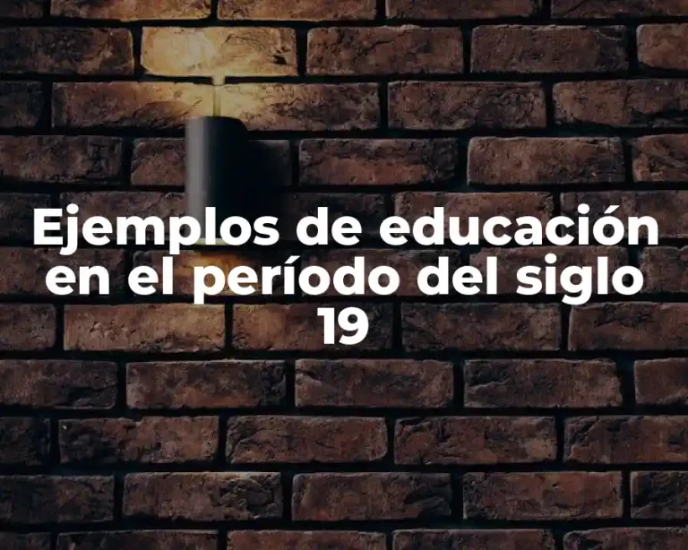 Ejemplos de educación en el período del siglo 19