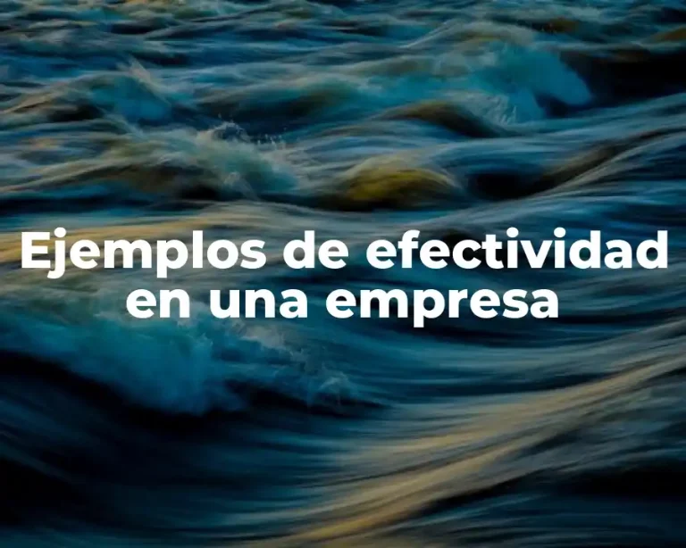 Ejemplos de efectividad en una empresa