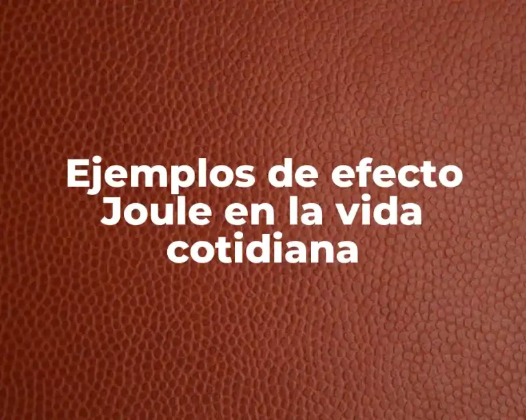 Ejemplos de efecto Joule en la vida cotidiana