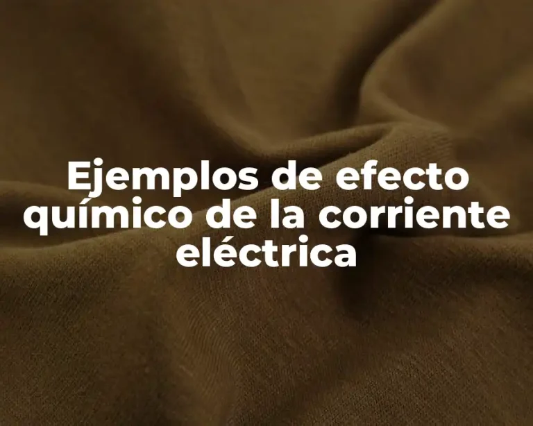Ejemplos de efecto químico de la corriente eléctrica