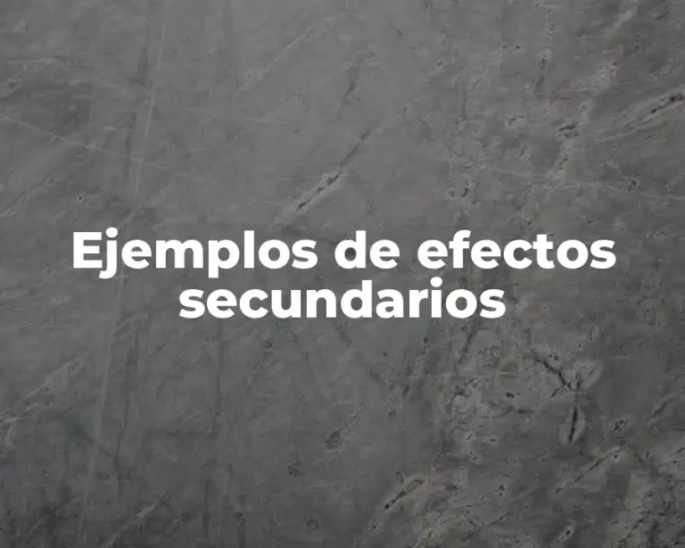 Ejemplos de efectos secundarios