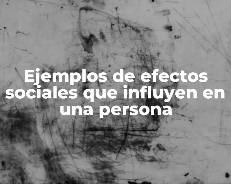 Ejemplos de efectos sociales que influyen en una persona