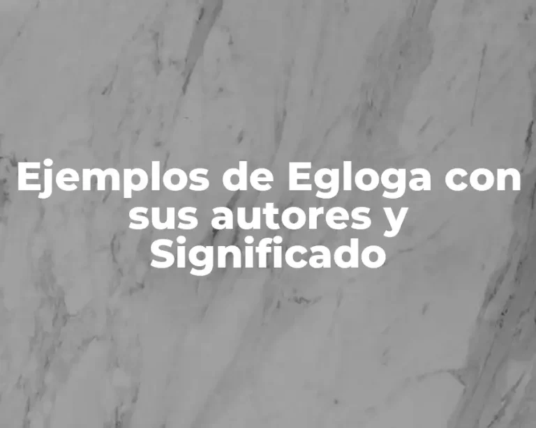Ejemplos de Egloga con sus autores y Significado