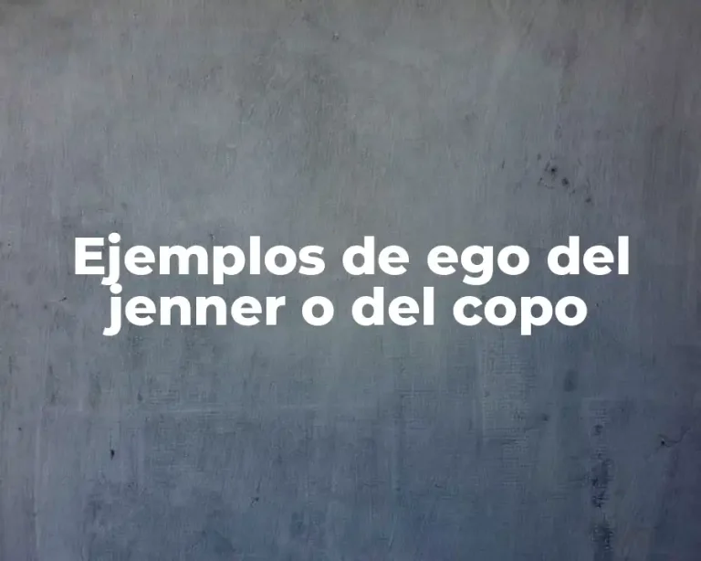 Ejemplos de ego del jenner o del copo