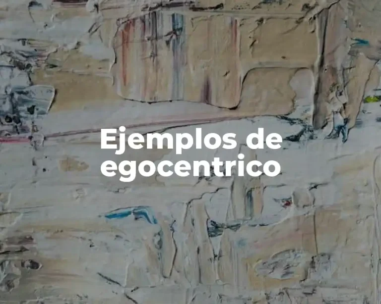 Ejemplos de egocentrico