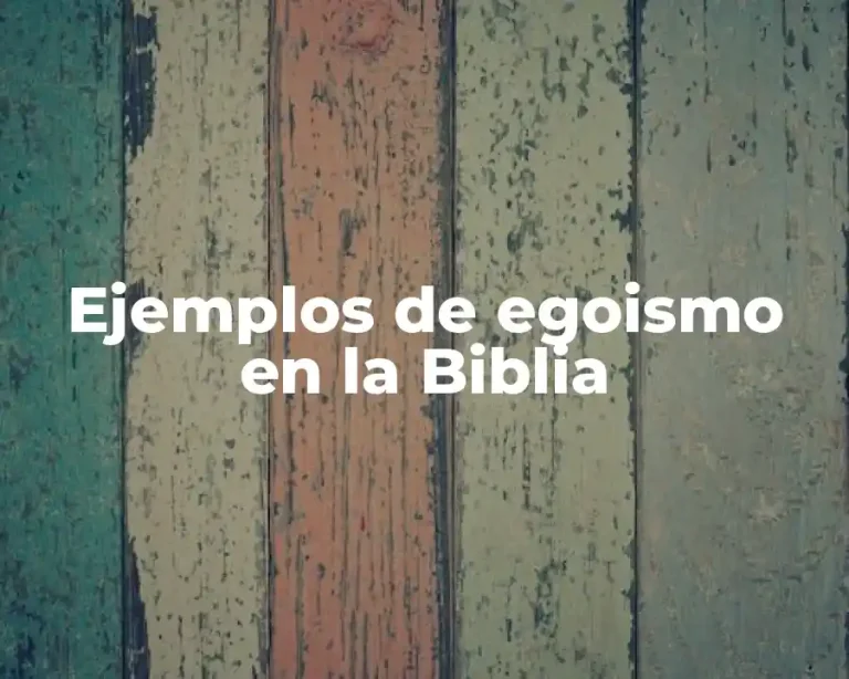 Ejemplos de egoismo en la Biblia