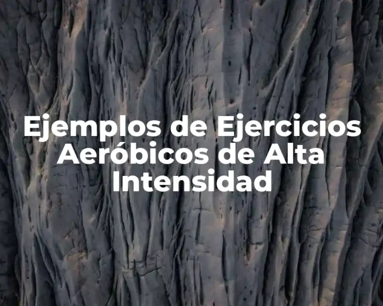 Ejemplos de Ejercicios Aeróbicos de Alta Intensidad