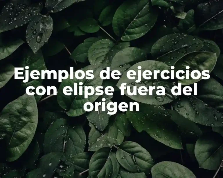 Ejemplos de ejercicios con elipse fuera del origen
