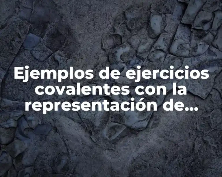 Ejemplos de ejercicios covalentes con la representación de Lewis