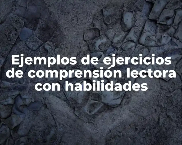 Ejemplos de ejercicios de comprensión lectora con habilidades
