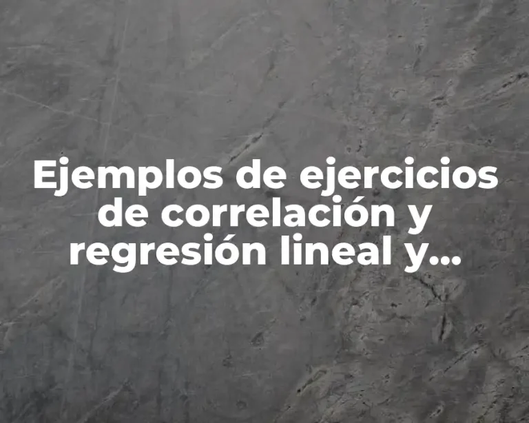 Ejemplos de ejercicios de correlación y regresión lineal y Significado