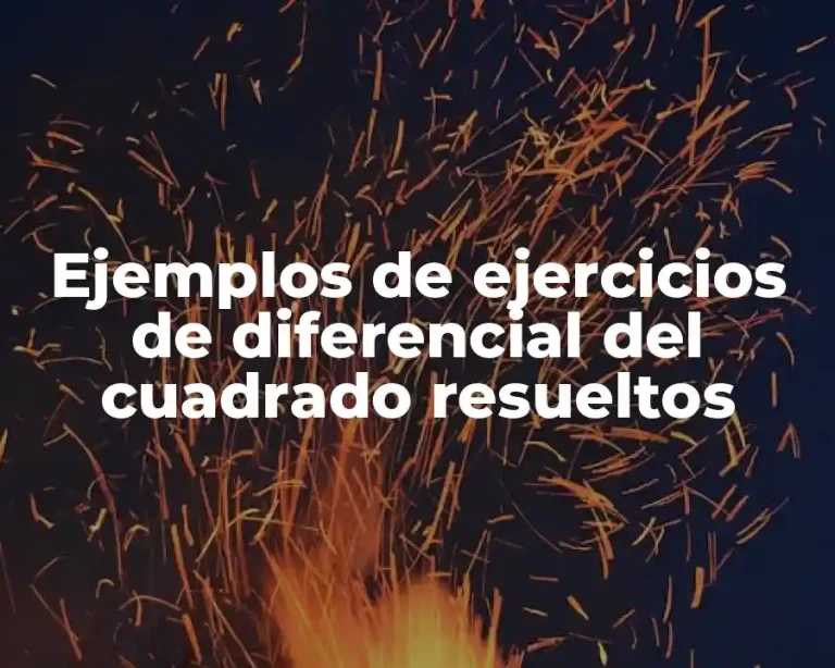 Ejemplos de ejercicios de diferencial del cuadrado resueltos