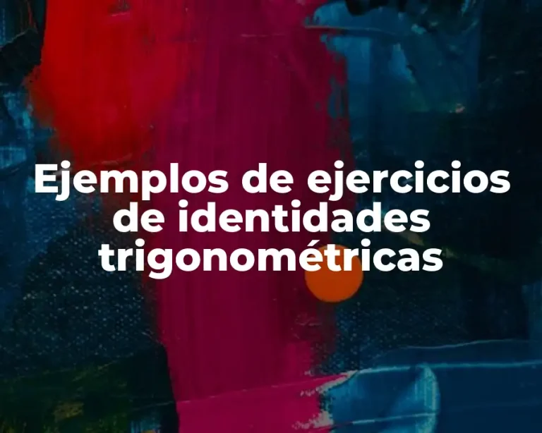 Ejemplos de ejercicios de identidades trigonométricas