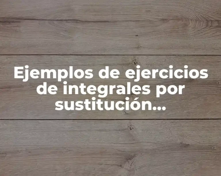 Ejemplos de ejercicios de integrales por sustitución trigonométrica