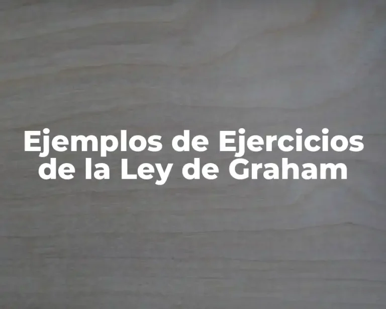 Ejemplos de Ejercicios de la Ley de Graham