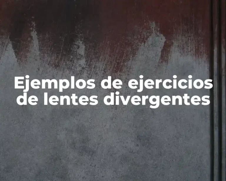 Ejemplos de ejercicios de lentes divergentes