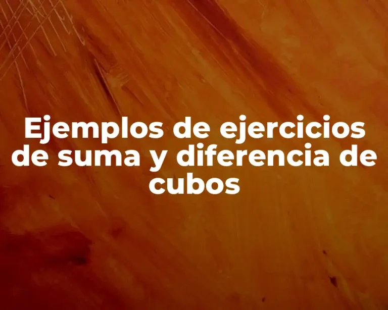 Ejemplos de ejercicios de suma y diferencia de cubos