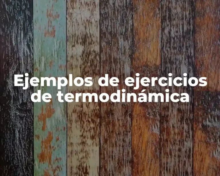 Ejemplos de ejercicios de termodinámica