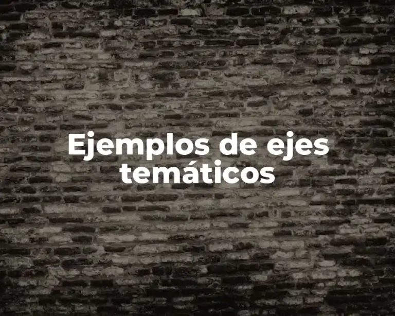 Ejemplos de ejes temáticos