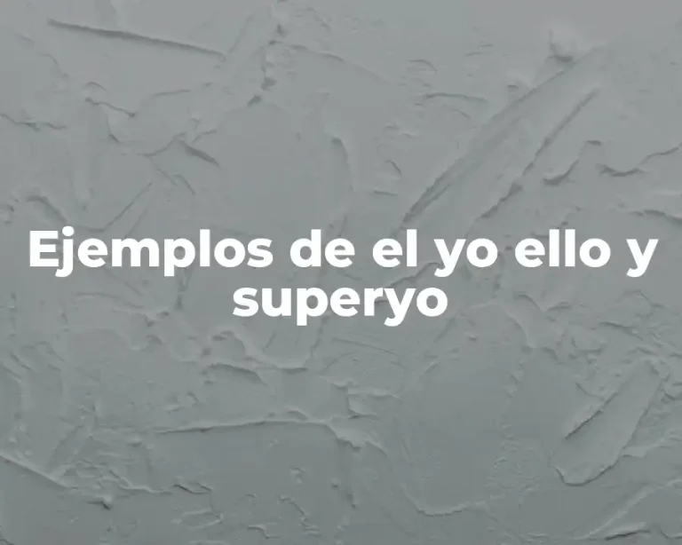 Ejemplos de el yo ello y superyo