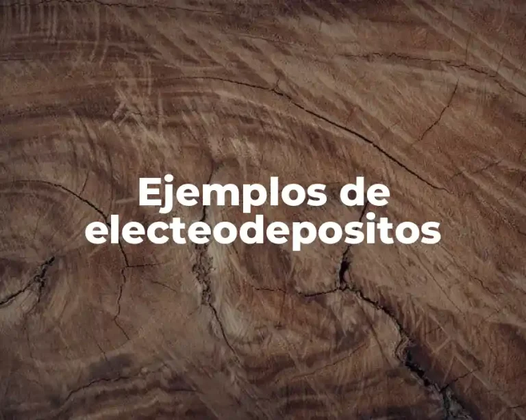 Ejemplos de electeodepositos