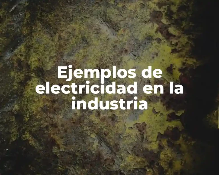 Ejemplos de electricidad en la industria