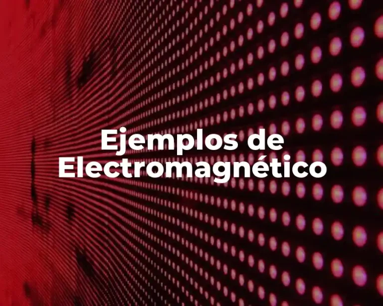Ejemplos de Electromagnético