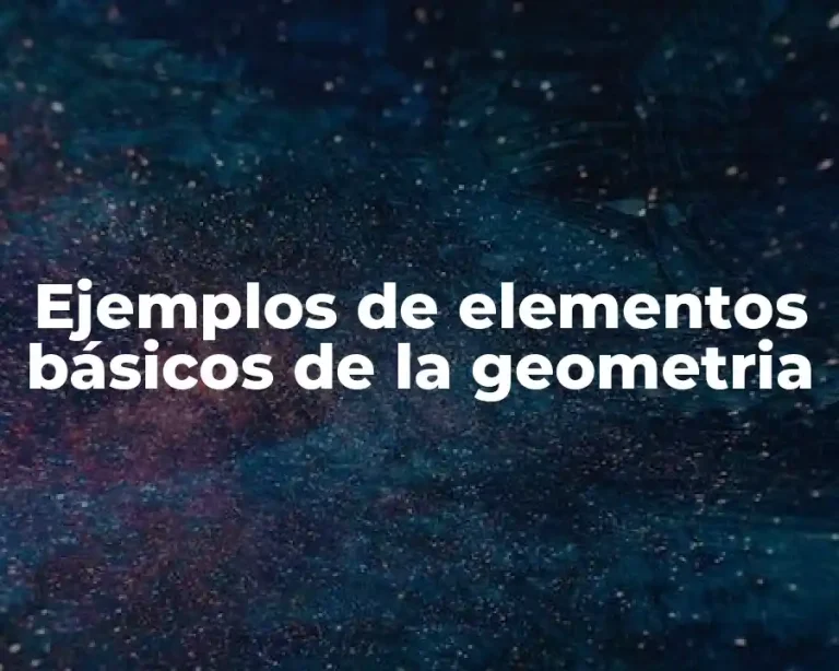 Ejemplos de elementos básicos de la geometria