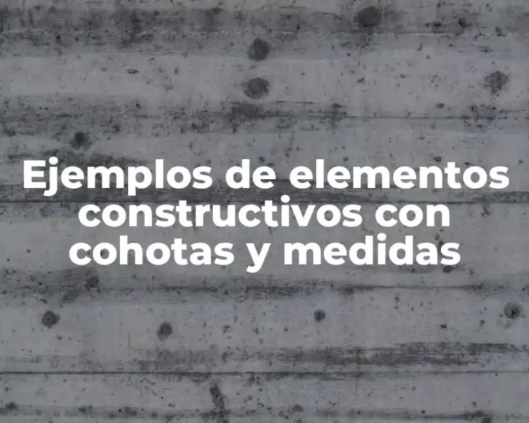 Ejemplos de elementos constructivos con cohotas y medidas