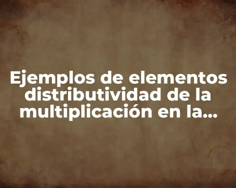 Ejemplos de elementos distributividad de la multiplicación en la suma