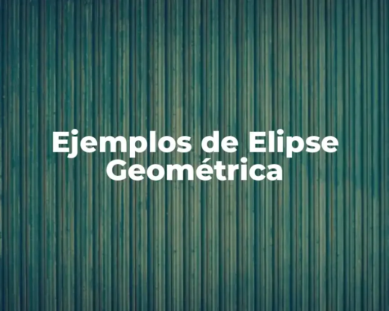 Ejemplos de Elipse Geométrica
