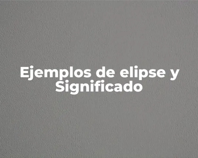 Ejemplos de elipse y Significado