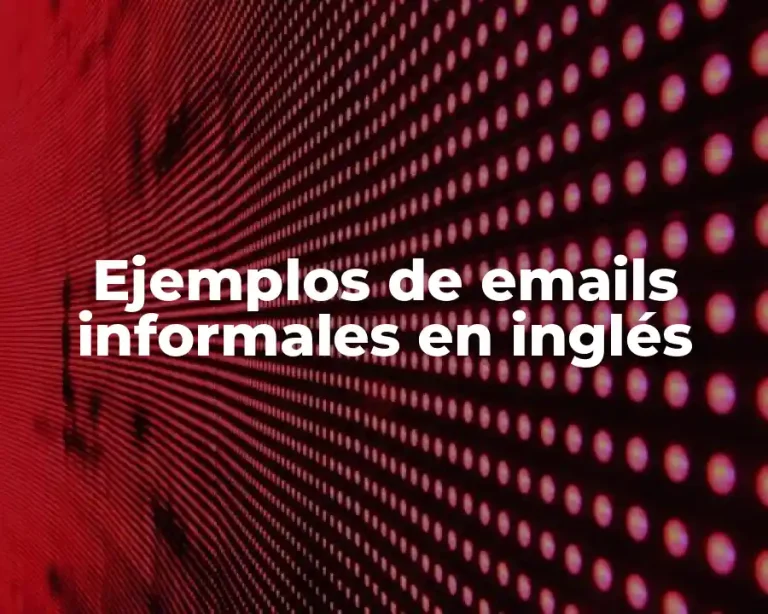 Ejemplos de emails informales en inglés