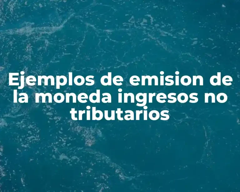 Ejemplos de emision de la moneda ingresos no tributarios