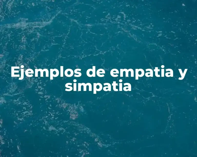 Ejemplos de empatia y simpatia