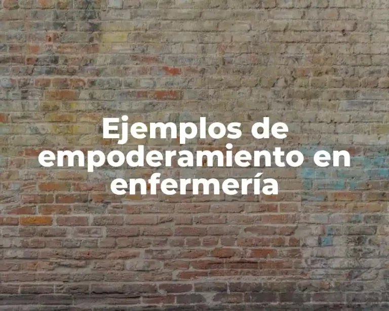 Ejemplos de empoderamiento en enfermería